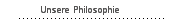 Unsere Philosophie